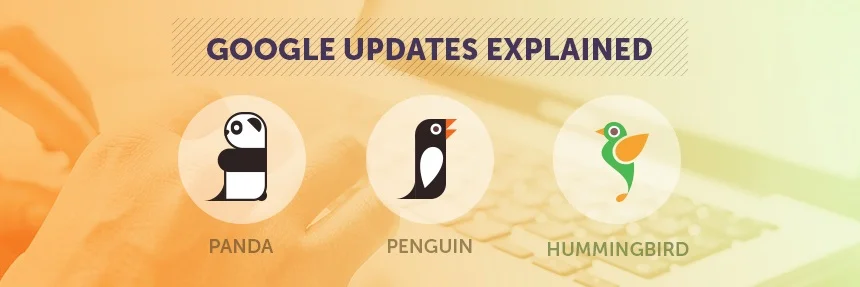 Understanding Google’s Panda, Penguin, and Hummingbird Updates